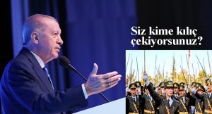 Cumhurbaşkanı Erdoğan, “Bu kılıçları kime çekiyorsunuz?”